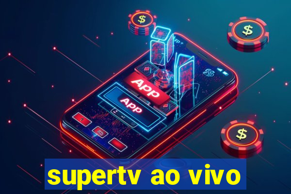 supertv ao vivo